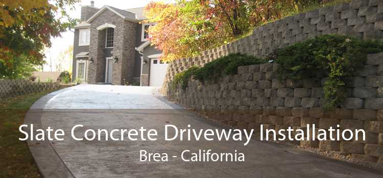 Slate Concrete Driveway Installation Brea - California