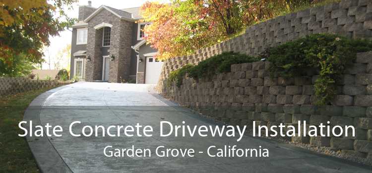 Slate Concrete Driveway Installation Garden Grove - California