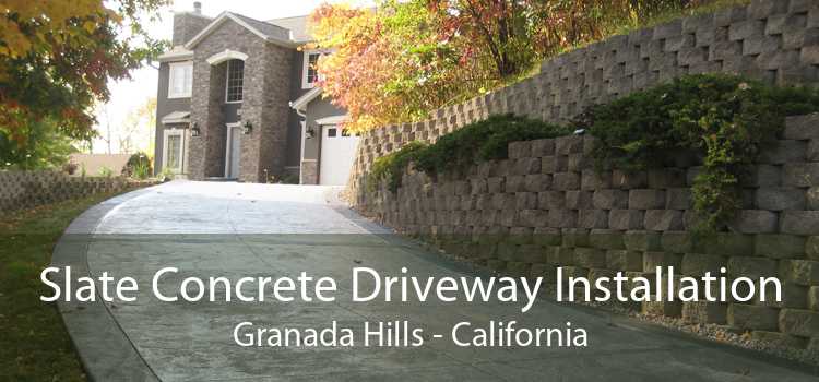 Slate Concrete Driveway Installation Granada Hills - California