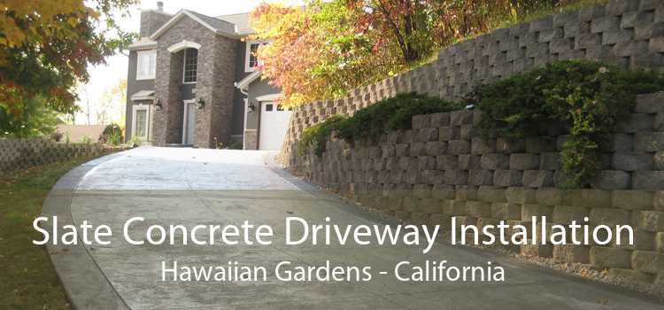 Slate Concrete Driveway Installation Hawaiian Gardens - California