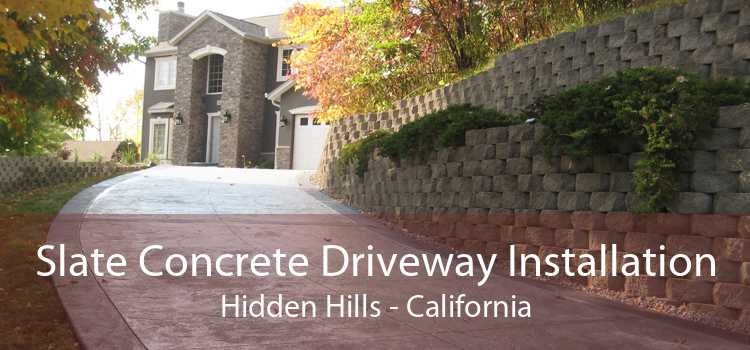 Slate Concrete Driveway Installation Hidden Hills - California
