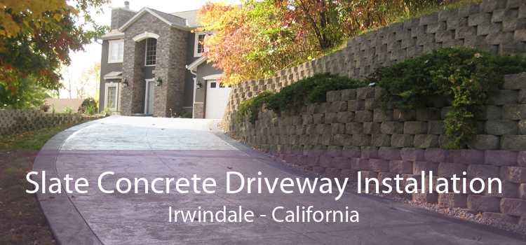 Slate Concrete Driveway Installation Irwindale - California