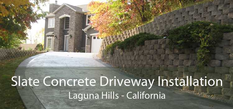 Slate Concrete Driveway Installation Laguna Hills - California