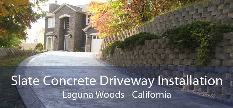 Slate Concrete Driveway Installation Laguna Woods - California