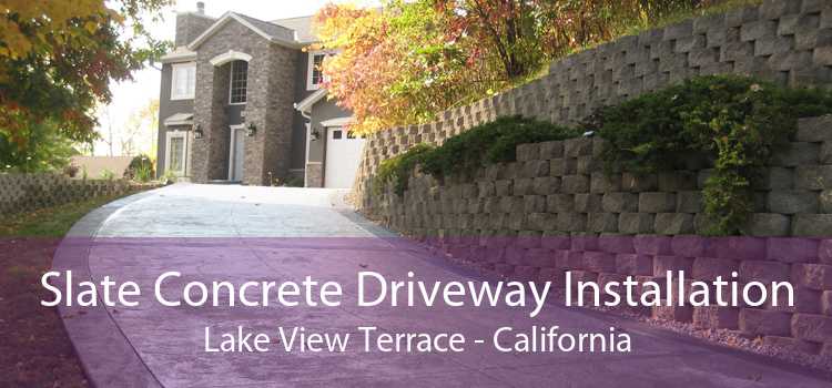 Slate Concrete Driveway Installation Lake View Terrace - California
