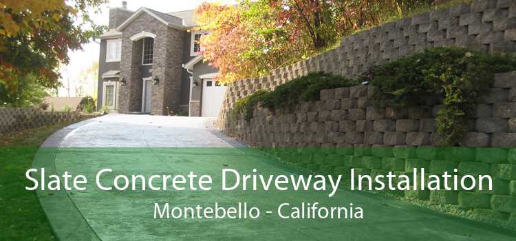 Slate Concrete Driveway Installation Montebello - California