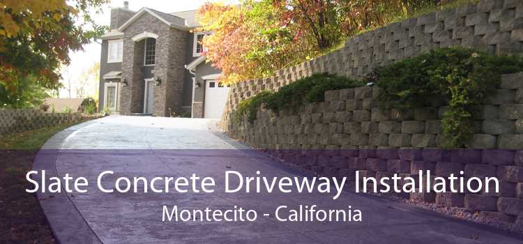 Slate Concrete Driveway Installation Montecito - California