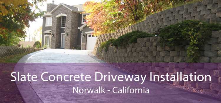 Slate Concrete Driveway Installation Norwalk - California