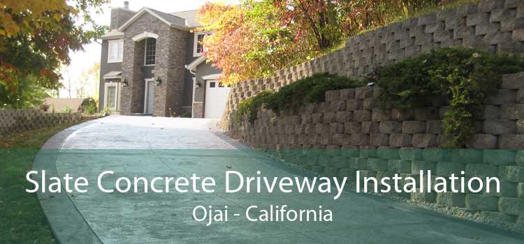 Slate Concrete Driveway Installation Ojai - California