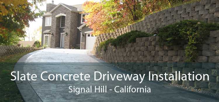 Slate Concrete Driveway Installation Signal Hill - California