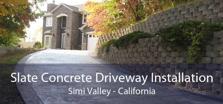 Slate Concrete Driveway Installation Simi Valley - California