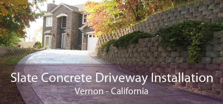 Slate Concrete Driveway Installation Vernon - California