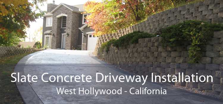 Slate Concrete Driveway Installation West Hollywood - California