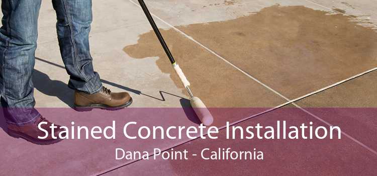 Stained Concrete Installation Dana Point - California