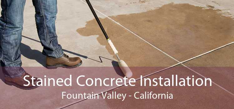 Stained Concrete Installation Fountain Valley - California