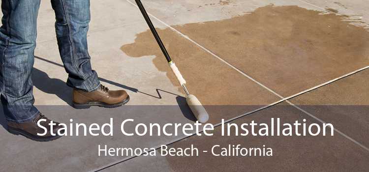 Stained Concrete Installation Hermosa Beach - California