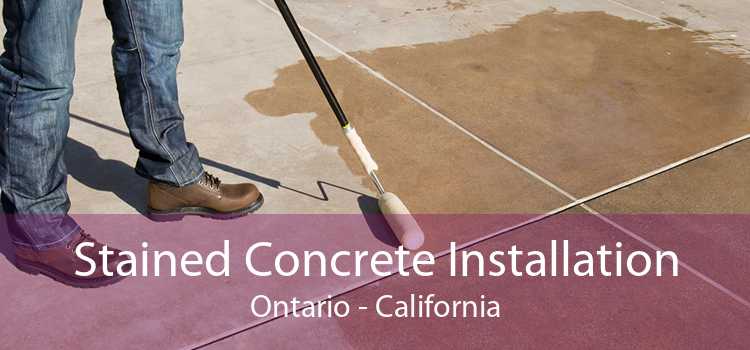 Stained Concrete Installation Ontario - California