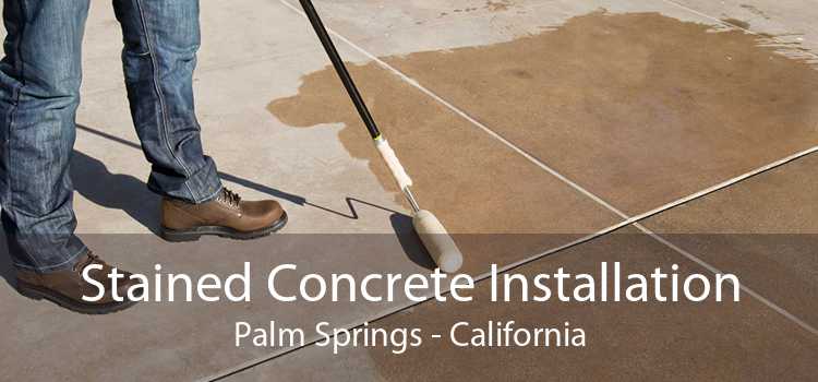Stained Concrete Installation Palm Springs - California