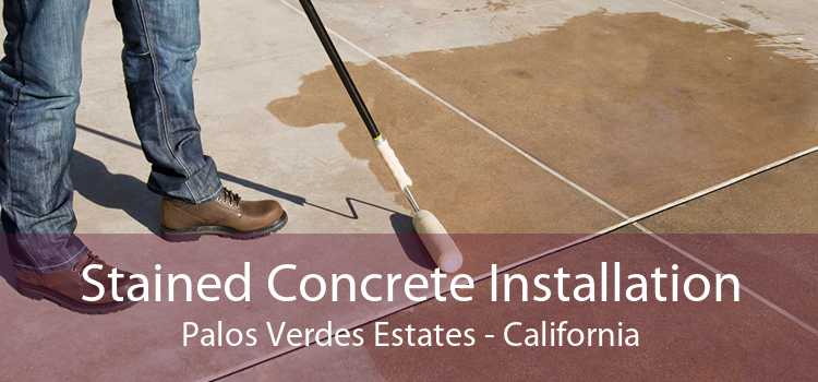 Stained Concrete Installation Palos Verdes Estates - California