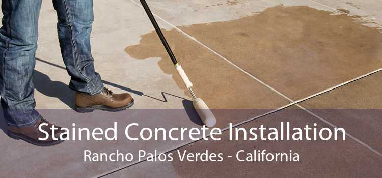 Stained Concrete Installation Rancho Palos Verdes - California