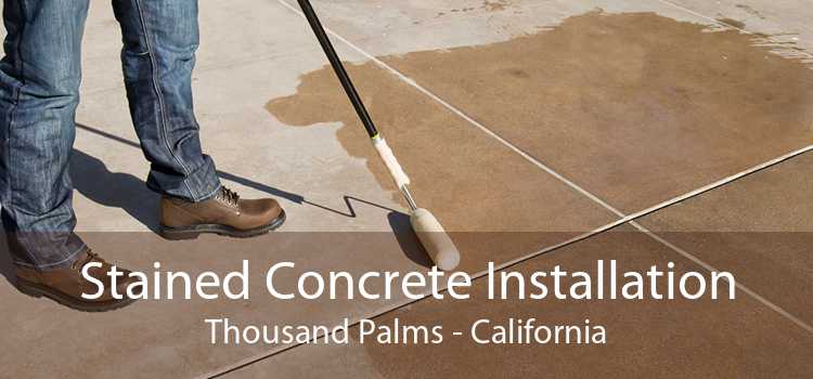 Stained Concrete Installation Thousand Palms - California