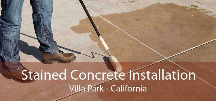 Stained Concrete Installation Villa Park - California