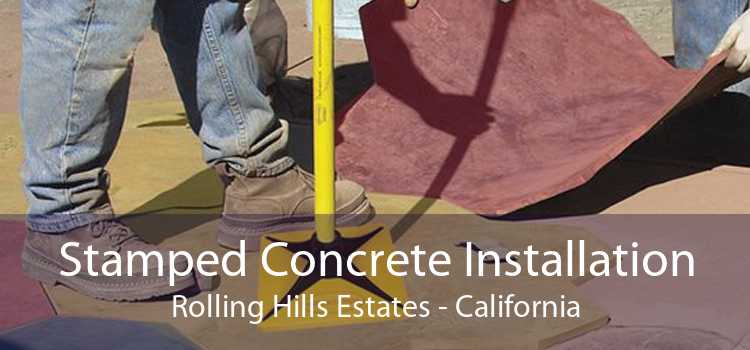 Stamped Concrete Installation Rolling Hills Estates - California