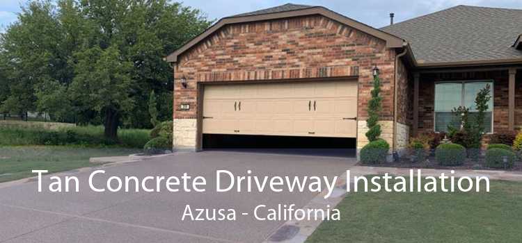 Tan Concrete Driveway Installation Azusa - California