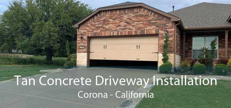 Tan Concrete Driveway Installation Corona - California