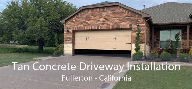 Tan Concrete Driveway Installation Fullerton - California