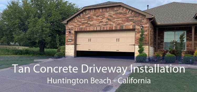 Tan Concrete Driveway Installation Huntington Beach - California