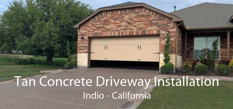 Tan Concrete Driveway Installation Indio - California