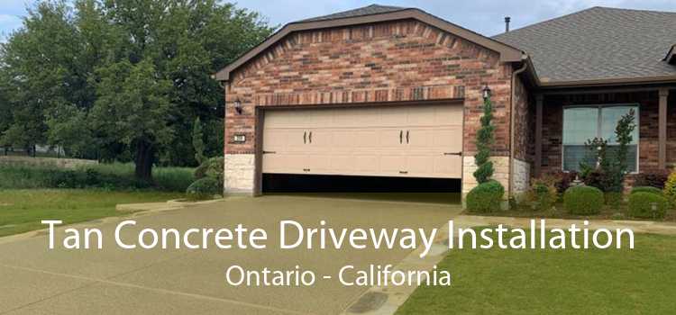 Tan Concrete Driveway Installation Ontario - California