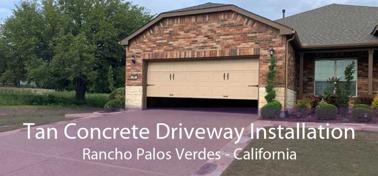 Tan Concrete Driveway Installation Rancho Palos Verdes - California