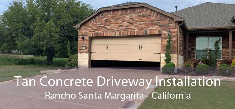 Tan Concrete Driveway Installation Rancho Santa Margarita - California