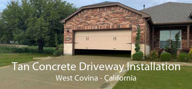 Tan Concrete Driveway Installation West Covina - California